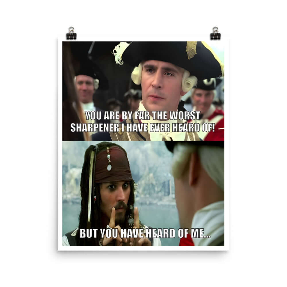 Poster featuring the quote 'You are by far the worst sharpener I have ever heard of!' from a popular movie.